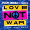 Love Not War (The Tampa Beat) - Jason Derulo & Nuka lyrics