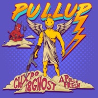 Pullup - Single - 18 Ghost, CHXPO & Apollo Fresh