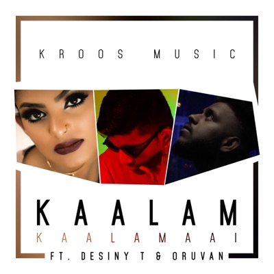 Kaalam Kaalamaai (feat. Desiny T & Oruvan) - Single