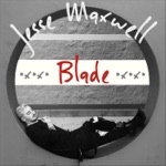 Jesse Maxwell - Blade