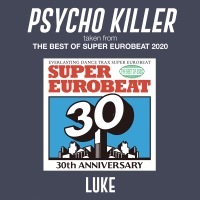 PSYCHO KILLER (taken from THE BEST OF SUPER EUROBEAT 2020) - Single - Luke