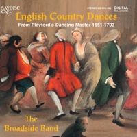 English Country Dances from Playford's Dancing Master 1651-1703 - The Broadside Band
