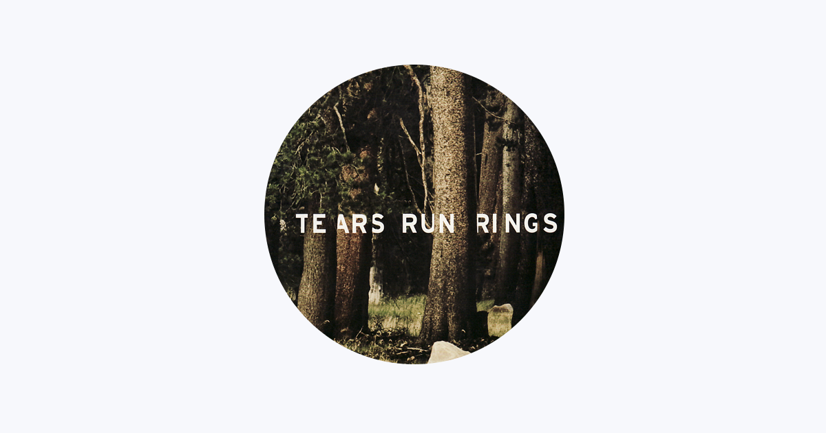 Tears Run Rings - Apple Music