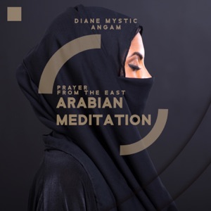 Prayer from the East: Arabian Meditation