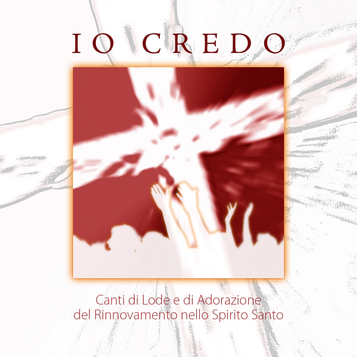 Io credo (Canti di Lode e Adorazione del Rinnovamento dello Spirito Santo)