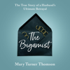 The Bigamist: The True Story of a Husband's Ultimate Betrayal (Unabridged) - Mary Turner Thomson
