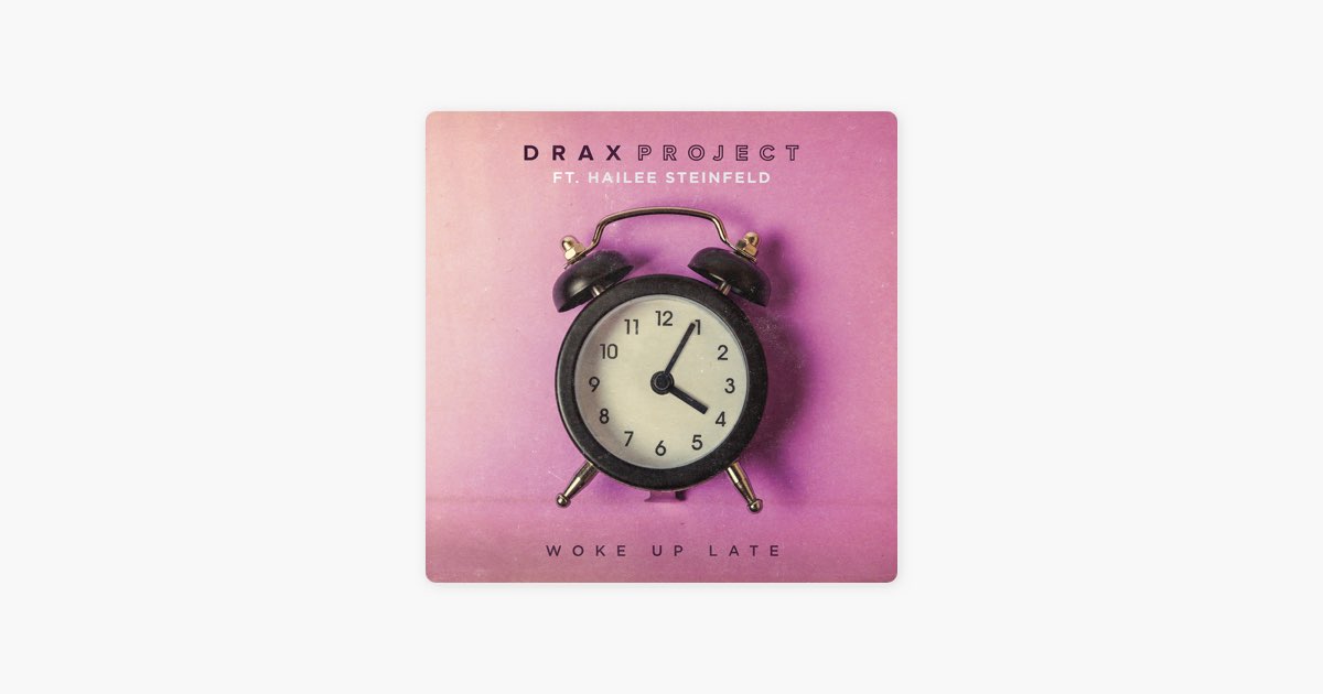 Woke up Late (feat. Hailee Steinfeld) – Song by Drax Project – Apple Music