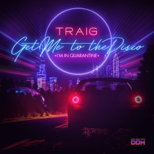 Get Me to the Disco (I'm in Quarantine) - Single