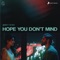 Hope You Don't Mind (feat. The Rish) - QARAN lyrics