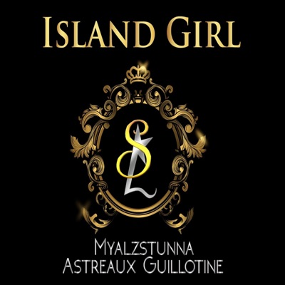 Island Girl (feat. Astreaux Guillotine) - Single