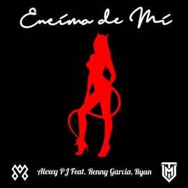 Encima De Mi (feat. Renny Garcia & ryan) Alexey PJ