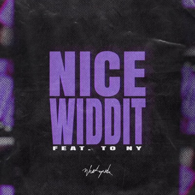 Nice Widdit (feat. To NY) - Single