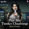 Phir Bhi Tumko Chaahungi