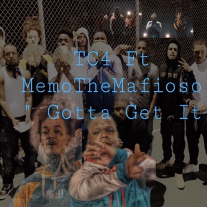 Gotta Get It (feat. MemoTheMafioso)