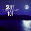 Soft Sleep Sounds 101 - Midnight Ambient Music, Soothing Relaxing Songs with Sounds of Nature - Soft Music Specialists