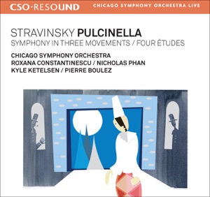 CSO Resound - Stravinsky: Pulcinella - Symphony In 3 Movements - 4 Etudes