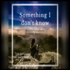 Something I don't know (feat Noma) - Single