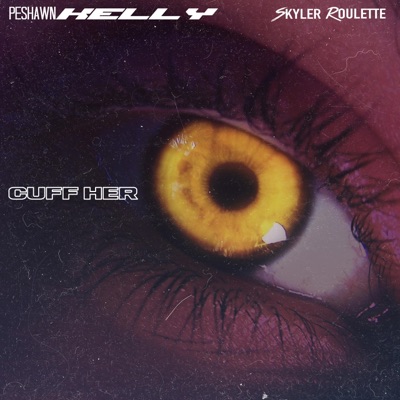 Cuff Her (feat. Skyler Roulette) - Single