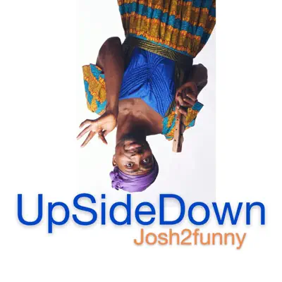 Écouter Upsidedown par Josh2funny