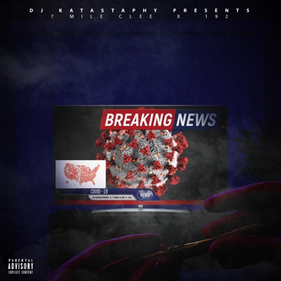 Breaking News Covid-19 (feat. 7 Mile Clee & 192) - Single