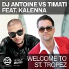Editors Welcome to St. Tropez (DJ Antoine vs. Mad Mark Radio Edit) Welcome to St. Tropez (DJ Antoine vs. Timati) [feat. Kalenna] - EP