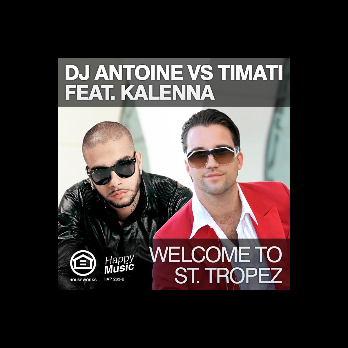 Welcome to St. Tropez (DJ Antoine vs. Timati) [feat. Kalenna] - EP by DJ  Antoine & Timati on Apple Music