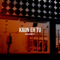 Kaun Eh Tu - Single - Kidjaywest