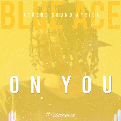 Blue Ace - On You