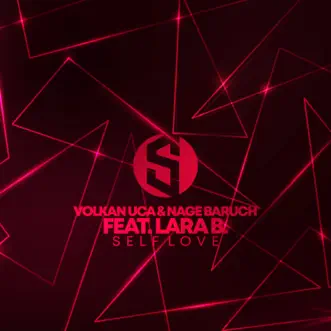 Self Love (feat. Lara B) - Single by Volkan Uca & Nage Baruch album reviews, ratings, credits