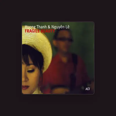 Listen to Huong Thanh, watch music videos, read bio, see tour dates & more!