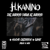 Del Barrio para el Barrio (feat. Hucho Calderon & Ozhe) - Single - H.Kanino