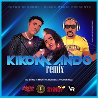 Kikomando (feat. Martha Mukisa & Victor Ruz) [Remix] - Single - Dj Sting