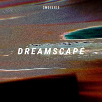 Dreamscape - Single - CHOISIES