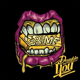 Grime Douuble You