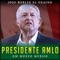 El Presidente Amlo - Un Nuevo México - Jose Robles 