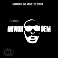 Mi Nuh See Dem - Single - Floss