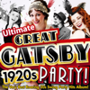 Ultimate Great Gatsby 1920s Party! - The Very Best Roaring 20s Swing Party Hits Album! - Verschiedene Interpret:innen