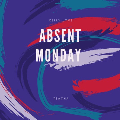 Absent Monday (feat. Teacha) - Single