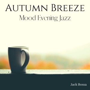 Autumn Breeze: Mood Evening Jazz