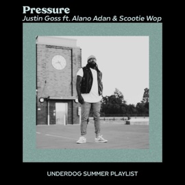 Pressure (feat. Alano Adan & Scootie Wop) Justin Goss