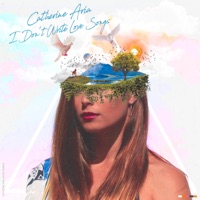 I Don't Write Love Songs. - EP - Catherine Aria