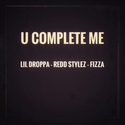 U Complete Me (feat. Redd Stylez & Fizza) - Single
