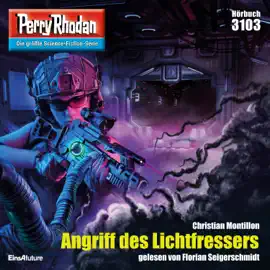 Angriff des Lichtfressers - Perry Rhodan - Erstauflage 3103 (Ungekürzt)