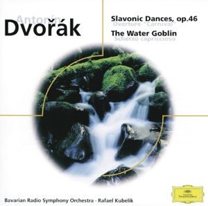 Dvořák: Slavonic Dances, Op. 46 & The Water Goblin