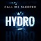 Hydro - Call Me Sleeper lyrics