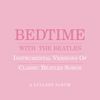 Bedtime With the Beatles - Instrumental Versions of Classic Beatles Songs - Sony Wonder