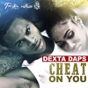 Dexta Daps - Cheat on You