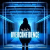 Overconfidence (Remixed by Teru) - Single