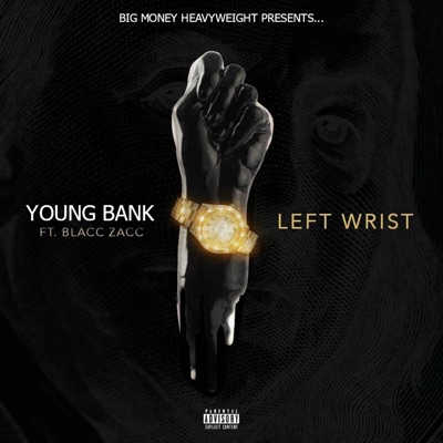 Left Wrist (feat. Blacc Zacc) - Single