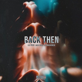 Back Then (feat. Jack Dean & Jaq) Lil Per$
